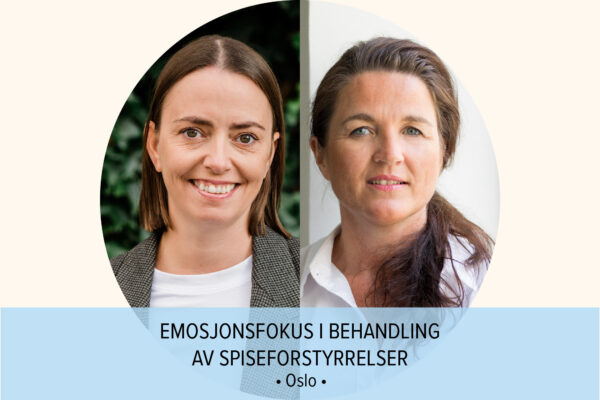 Emosjonsfokus ved spiseforstyrrelser kurs Oslo Hanna og Marit A