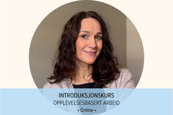Introduksjonskurs opplevelsesbasert arbeid i terapi